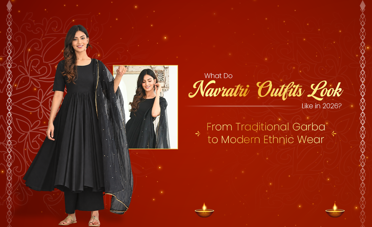 What Do Navratri Outfits Look Like in 2026? From Traditional Garba to Modern Ethnic Wear