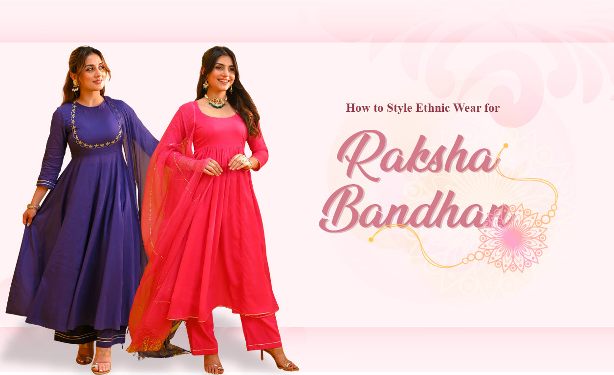 How to Style Ethnic Wear for Raksha Bandhan