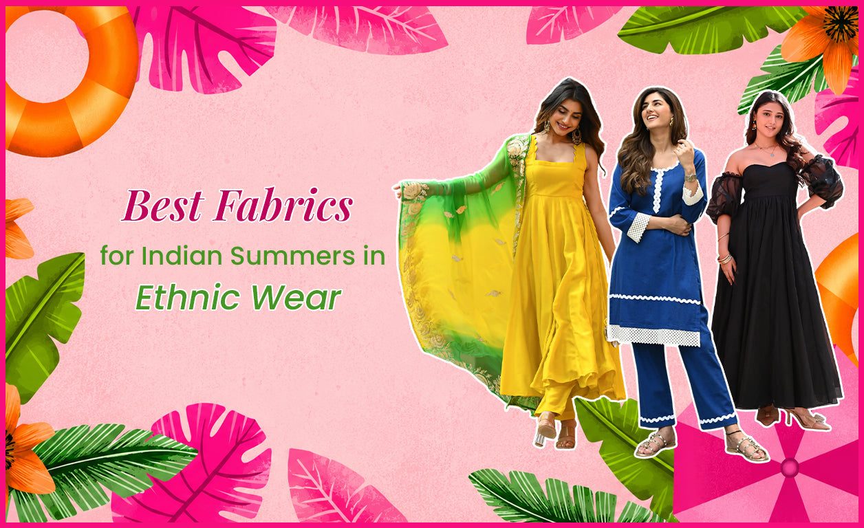 Best Fabrics for Indian Summers in Ethnic Wear